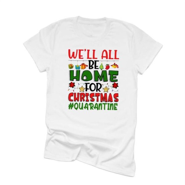 We’ll ALL Be Home For Christmas 2021,Christmas 2021 shirt,Funny Christmas shirt,vaccine Christmas shirt,Quarantine life