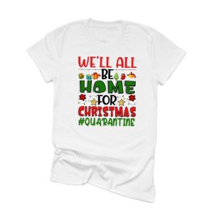 We'll ALL Be Home For Christmas 2021,Christmas 2021 shirt,Funny Christmas shirt,vaccine Christmas shirt,Quarantine life 1 Well ALL Be Home For Christmas 2021Christmas 2021 shirtFunny Christmas shirtvaccine Christmas shirtQuarantine life 2