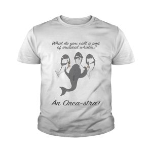 What do you call a pod of musical whales and Orca Stra shirt 4