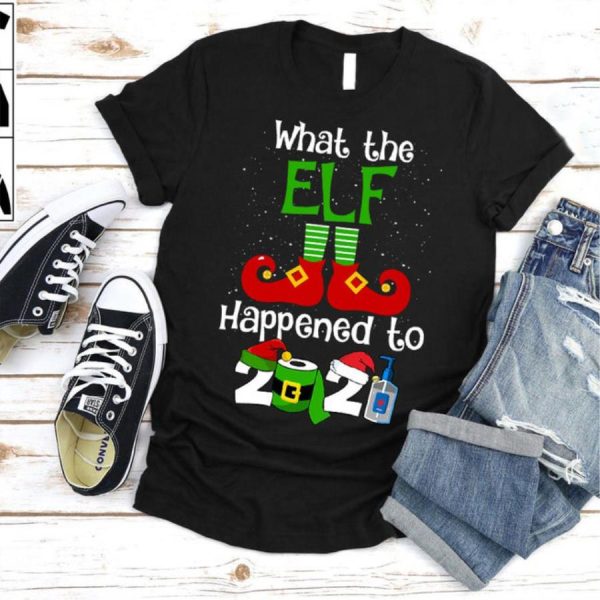 What the Elf Happened to 2021 pandemic T-Shirt, Christmas gifts, Pandemic gifts