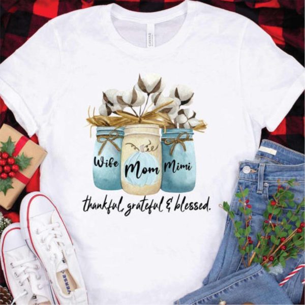 Wife Mom Mimi Thankful Grateful And Blessed Shirt