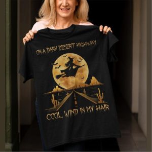Witch Road On a dark desert highway cool wind in my hair halloween shirt Witch Road On a dark desert highway cool wind in my hair halloween shirt