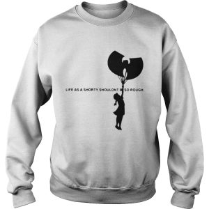 Wu Tang Clan life as a shorty shouldn't be so rough shirt 2