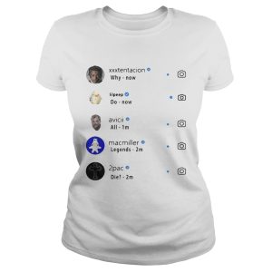 Xxxtentacion why Lilpeep do Macmiller legends Avicii all 2pac die shirt 1