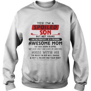 Yes I'm a spoiled Son but bot yours I am the property or a freaking shirt 3