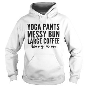 Yoga pants messy bun large coffee bring in on shirt 2
