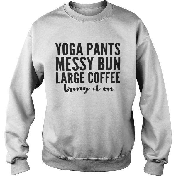 Yoga pants messy bun large coffee bring in on shirt