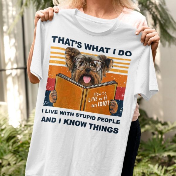 Yorkshire that’s what I do I live with stupid people and I know things vintage shirt