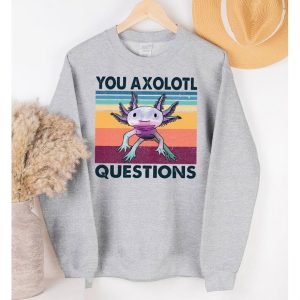 You Axolotl Question Vintage Retro Funny Shirt You Axolotl Question Vintage Retro Funny Shirt
