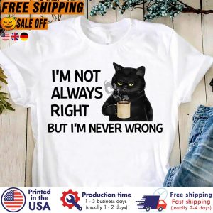 black cat coffee im not always right but im never wrong shirt 2