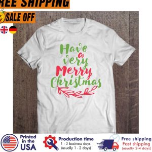 have A Very Christmas Happy Christmas shirt 1