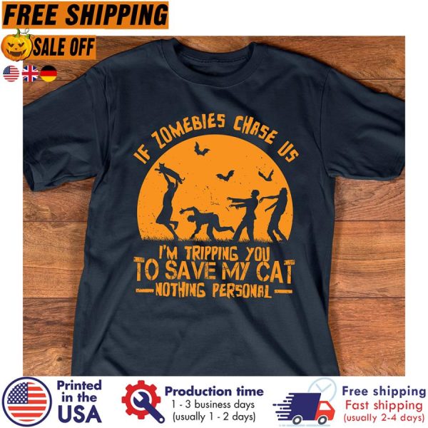 if zombies chase us i’m tripping you to save my cat nothing personal halloween shirt