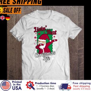 livin' That Christmas Life Holiday Dinner shirt 1