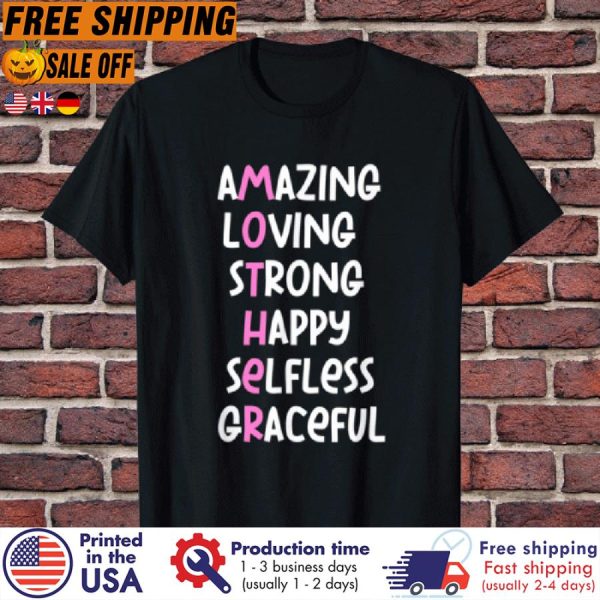 mother Acronym Amazing Loving Strong Happy Selfless Graceful Tee Shirt