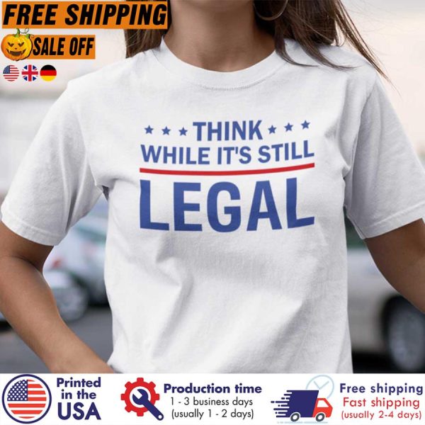 rihanna political think while still legal shirt