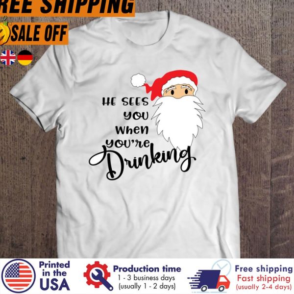 santa he sees you when you’re drinking christmas shirt