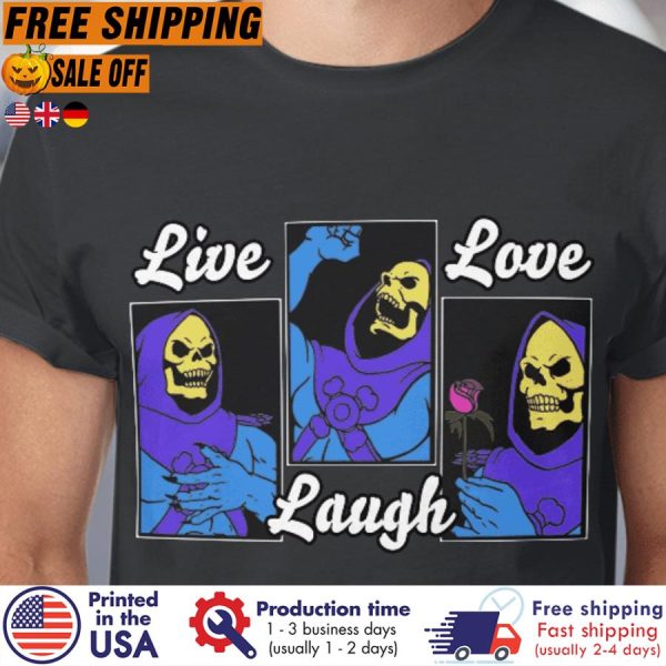 skeletor live laugh love shirt