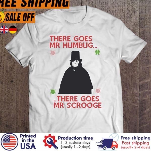 there Goes Mr Humbug ChristmasThere Goes Mr Humbug Christmas shirt