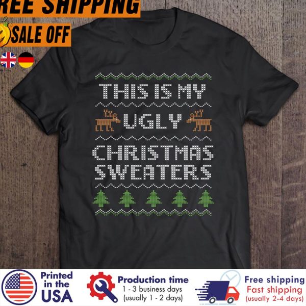 this Is My Ugly Sweater Funny Christmas Reindeer shirt