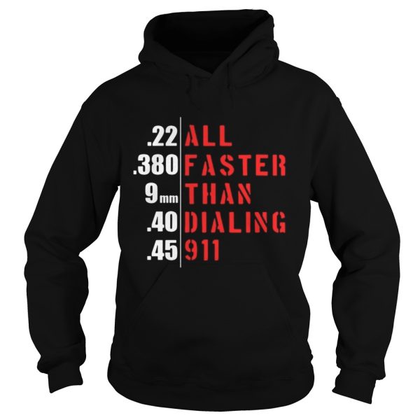 22 all 380 faster 9mm than 40 dialing 45 911 shirt