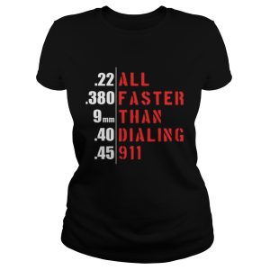 22 all 380 faster 9mm than 40 dialing 45 911 shirt 2 1