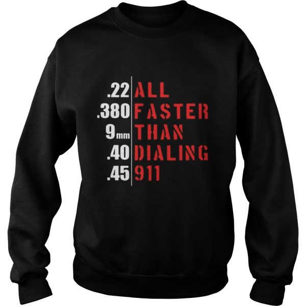 22 all 380 faster 9mm than 40 dialing 45 911 shirt