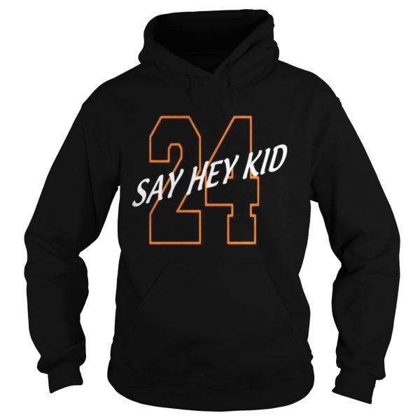 24 Say Hey Kid Willie Mays shirt 24 Say Hey Kid Willie Mays shirt