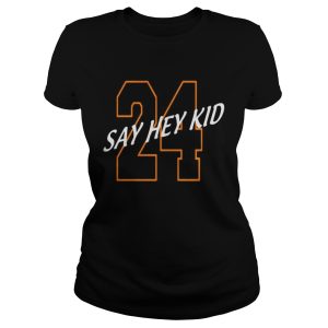 24 Say Hey Kid Willie Mays shirt 24 Say Hey Kid Willie Mays shirt 2 1