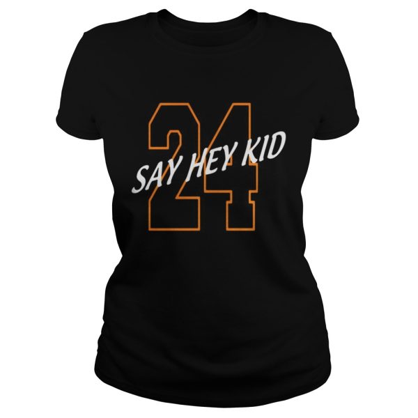 24 Say Hey Kid Willie Mays shirt 24 Say Hey Kid Willie Mays shirt