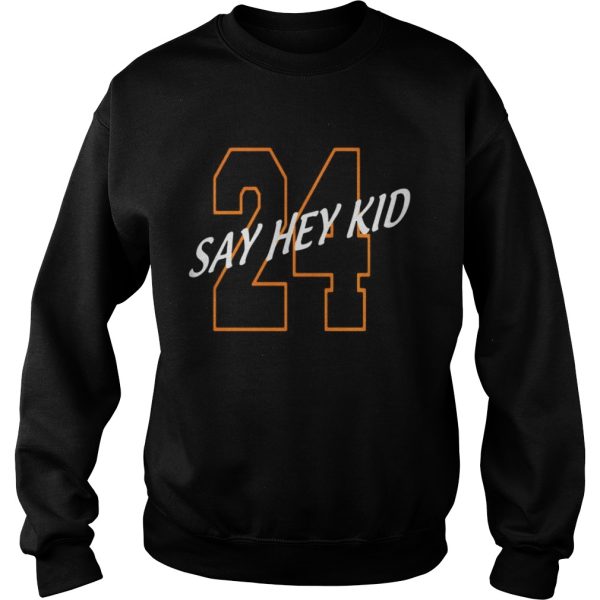 24 Say Hey Kid Willie Mays shirt 24 Say Hey Kid Willie Mays shirt