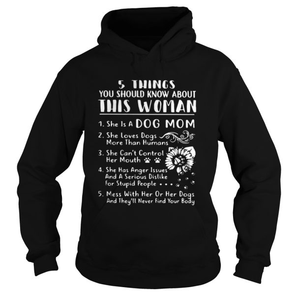 5 things you should know about this woman she is a dog mom shirt