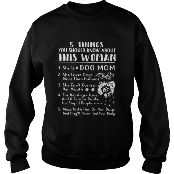 5 things you should know about this woman she is a dog mom shirt