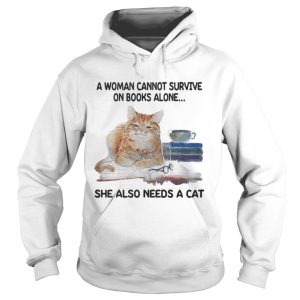 A Woman Cannot Survive On Book Alone She Also Needs A Cat Shirt 1