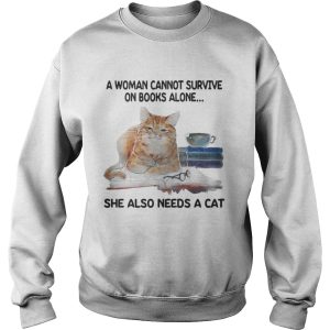 A Woman Cannot Survive On Book Alone She Also Needs A Cat Shirt 3