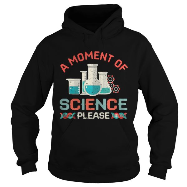 A moment of science please shirt