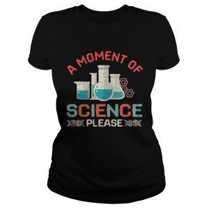 A moment of science please shirt 2 1