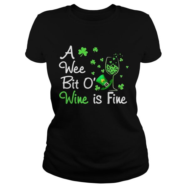 A wee bit O’ wine is fine St Patrick’s Day shirt