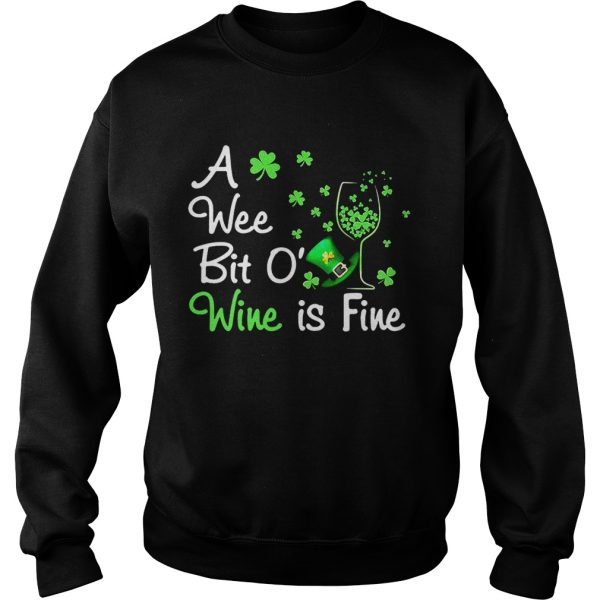 A wee bit O’ wine is fine St Patrick’s Day shirt