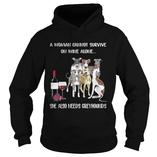 A woman cannot survive on wine alone she also needs Greyhounds shirt