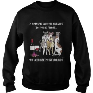 A woman cannot survive on wine alone she also needs Greyhounds shirt 2 1