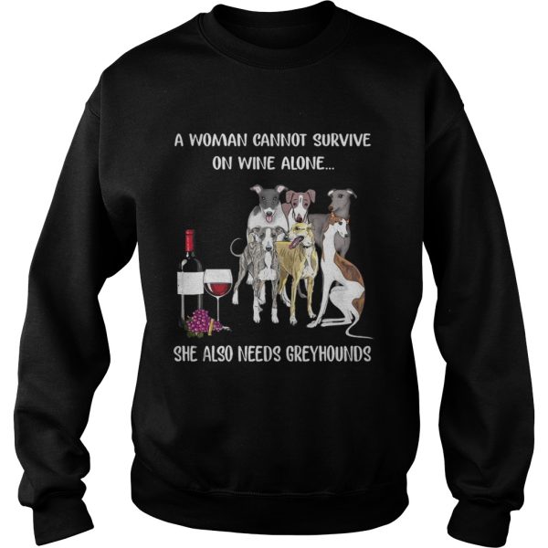 A woman cannot survive on wine alone she also needs Greyhounds shirt