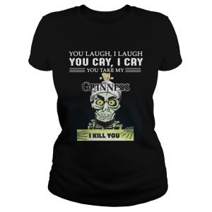 Achmed you laugh I laugh you cry I cry you take my Guinness I kill you shirt 2 1