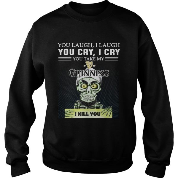 Achmed you laugh I laugh you cry I cry you take my Guinness I kill you shirt