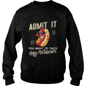 Admit it you want to taste my wiener shirt 3 1