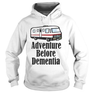 Adventure Before Dementia RV Camping Shirt 1