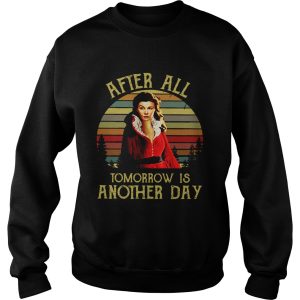 After all tomorrow is Another day shirt 2