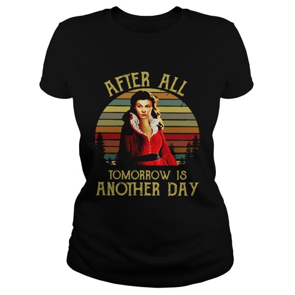 After all tomorrow is Another day shirt