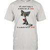 All I Need Today Is A Little Bit Of Wine And A Whole Lot Of Jesus Cat And Wine Shirt