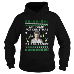 All I Want For Christmas Is Lip Gallagher Shirt Sweater 1