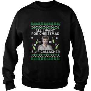 All I Want For Christmas Is Lip Gallagher Shirt Sweater 2 All I Want For Christmas Is Lip Gallagher Shirt Sweater 3